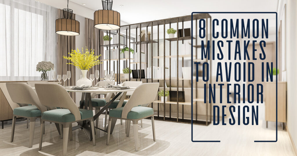 8 Common-Mistakes-to-Avoid-in-Interior-Design